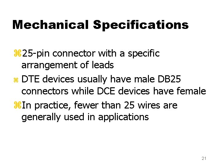Mechanical Specifications z 25 -pin connector with a specific arrangement of leads z DTE