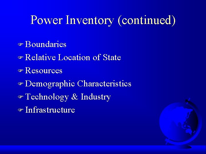 Power Inventory (continued) F Boundaries F Relative Location of State F Resources F Demographic