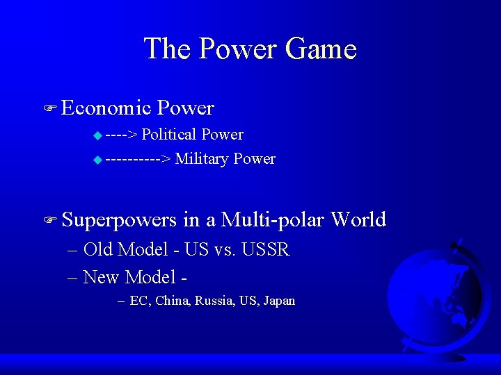 The Power Game F Economic Power u ----> Political Power u -----> Military Power