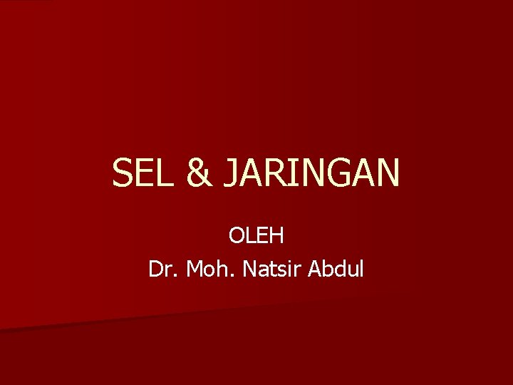 SEL & JARINGAN OLEH Dr. Moh. Natsir Abdul 