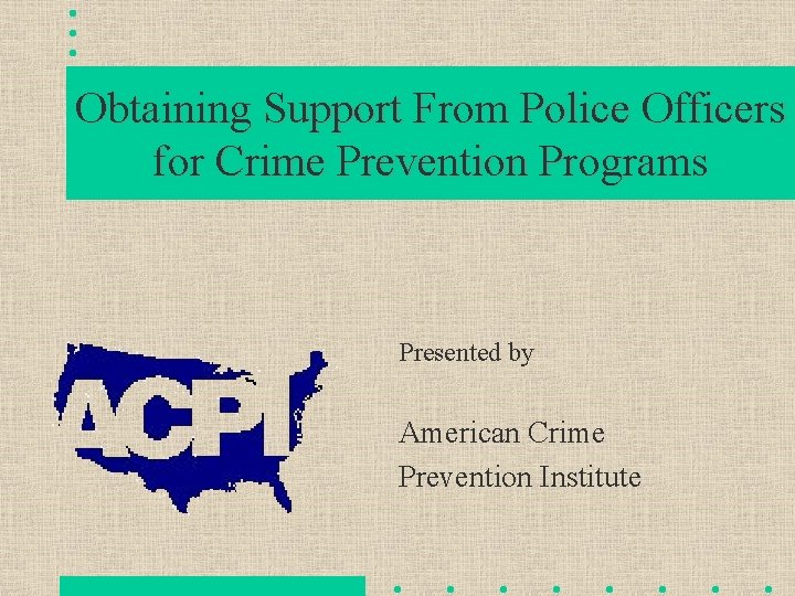 Obtaining Support From Police Officers for Crime Prevention Programs Presented by American Crime Prevention