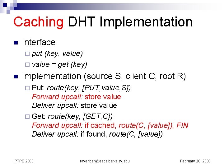 Caching DHT Implementation n Interface ¨ put (key, value) ¨ value = get (key)