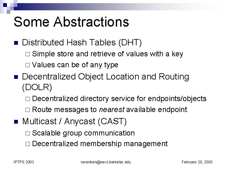 Some Abstractions n Distributed Hash Tables (DHT) ¨ Simple store and retrieve of values