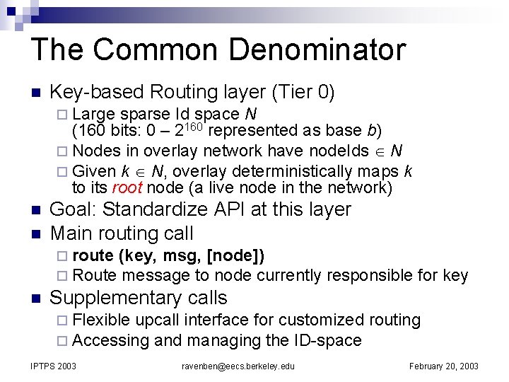 The Common Denominator n Key-based Routing layer (Tier 0) ¨ Large sparse Id space