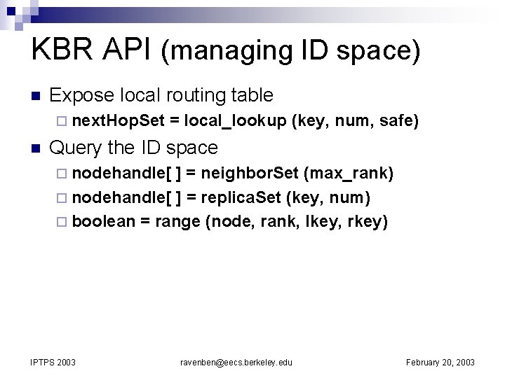 KBR API (managing ID space) n Expose local routing table ¨ next. Hop. Set