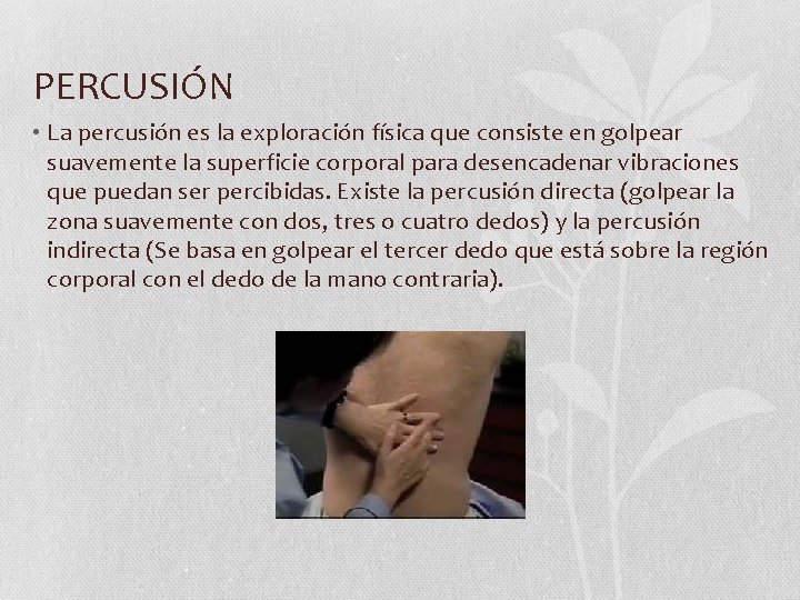 PERCUSIÓN • La percusión es la exploración física que consiste en golpear suavemente la PERCUSIÓN • La percusión es la exploración física que consiste en golpear suavemente la
