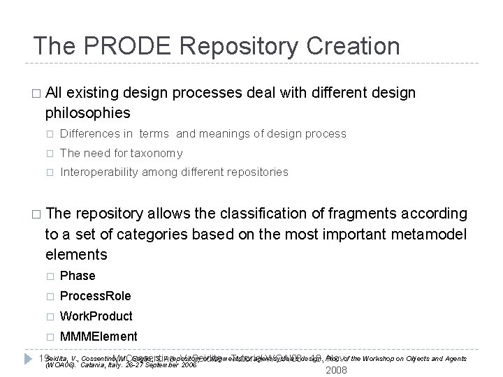 The PRODE Repository Creation � All existing design processes deal with different design philosophies