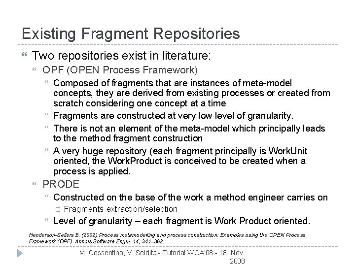 Existing Fragment Repositories Two repositories exist in literature: OPF (OPEN Process Framework) Composed of