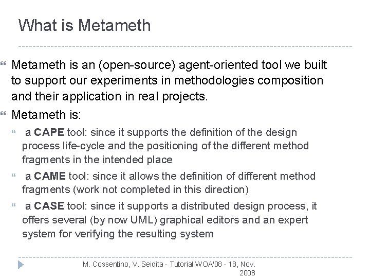 What is Metameth is an (open-source) agent-oriented tool we built to support our experiments