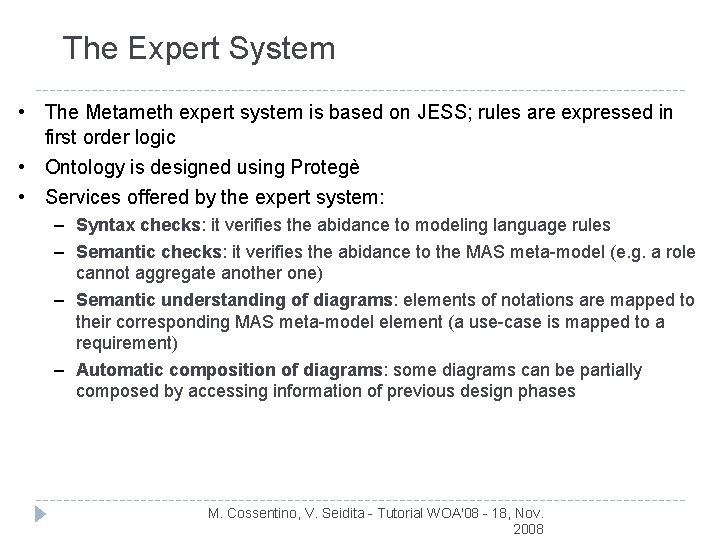 The Expert System • The Metameth expert system is based on JESS; rules are