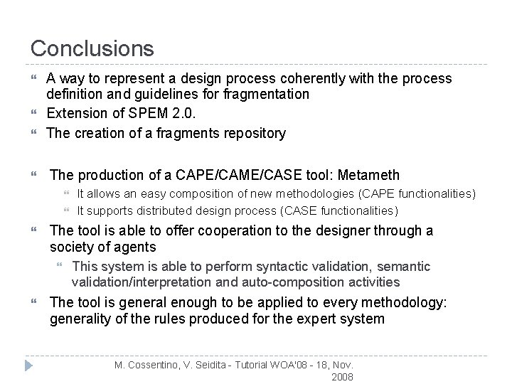 Conclusions A way to represent a design process coherently with the process definition and
