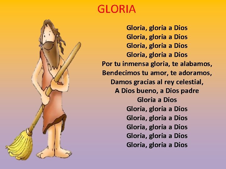 GLORIA Gloria, gloria a Dios Por tu inmensa gloria, te alabamos, Bendecimos tu amor,