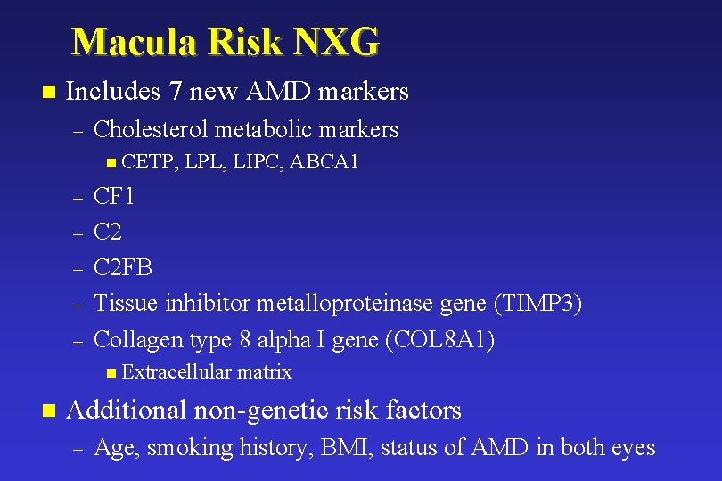 Macula Risk NXG n Includes 7 new AMD markers – Cholesterol metabolic markers n
