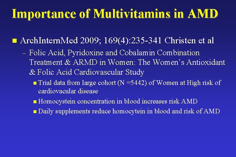 Importance of Multivitamins in AMD n Arch. Intern. Med 2009; 169(4): 235 -341 Christen