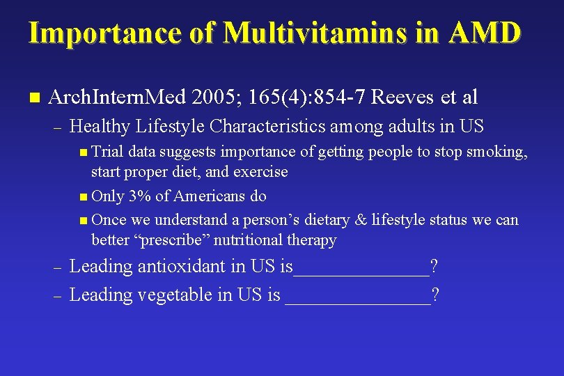 Importance of Multivitamins in AMD n Arch. Intern. Med 2005; 165(4): 854 -7 Reeves