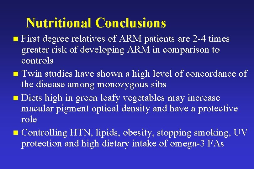 Nutritional Conclusions First degree relatives of ARM patients are 2 -4 times greater risk