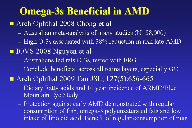 Omega-3 s Beneficial in AMD n Arch Ophthal 2008 Chong et al – –