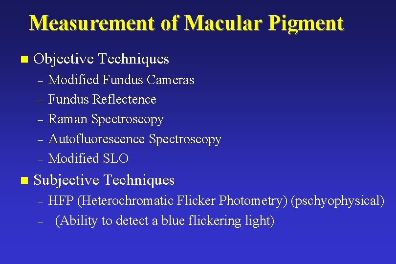 Measurement of Macular Pigment n Objective Techniques – – – n Modified Fundus Cameras