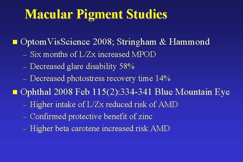 Macular Pigment Studies n Optom. Vis. Science 2008; Stringham & Hammond – – –