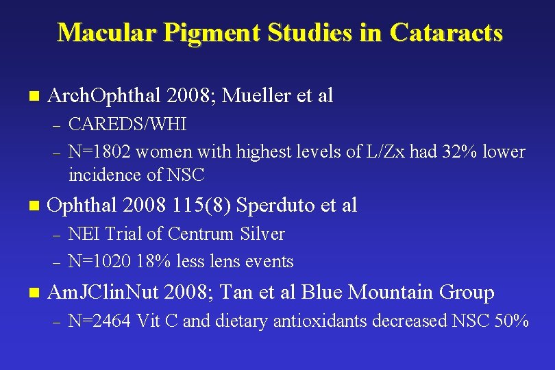 Macular Pigment Studies in Cataracts n Arch. Ophthal 2008; Mueller et al – –