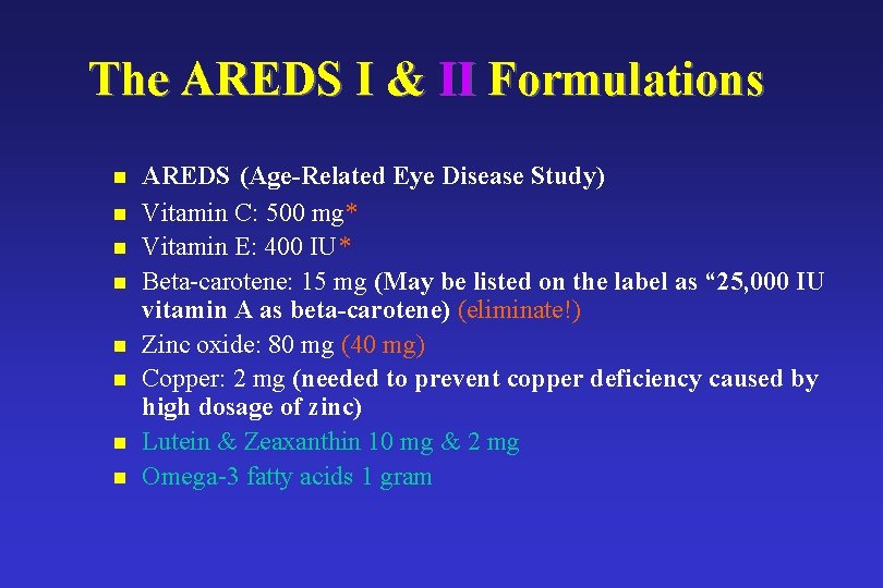 The AREDS I & II Formulations n n n n AREDS (Age-Related Eye Disease