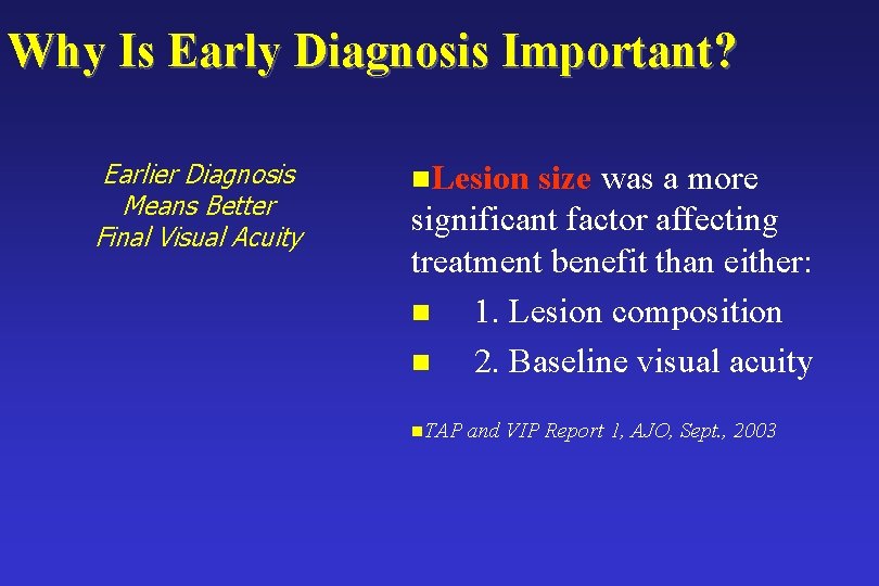 Why Is Early Diagnosis Important? Earlier Diagnosis Means Better Final Visual Acuity n. Lesion