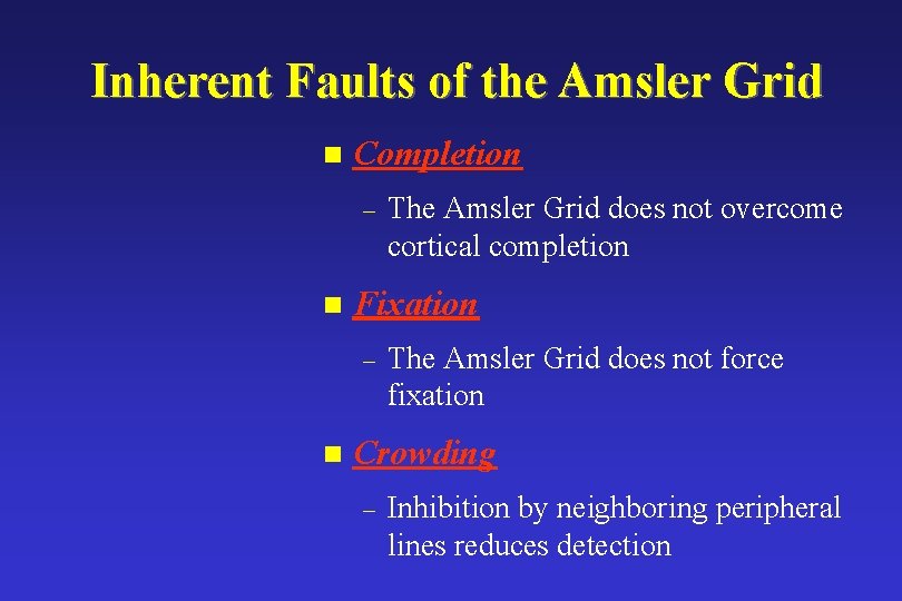 Inherent Faults of the Amsler Grid n Completion – n Fixation – n The
