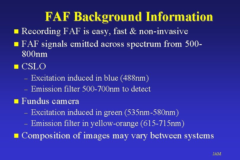 FAF Background Information Recording FAF is easy, fast & non-invasive n FAF signals emitted