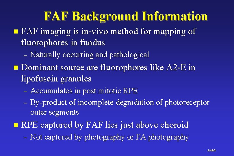 FAF Background Information n FAF imaging is in-vivo method for mapping of fluorophores in