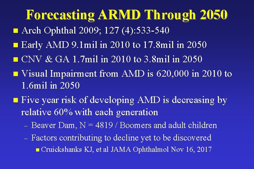 Forecasting ARMD Through 2050 Arch Ophthal 2009; 127 (4): 533 -540 n Early AMD