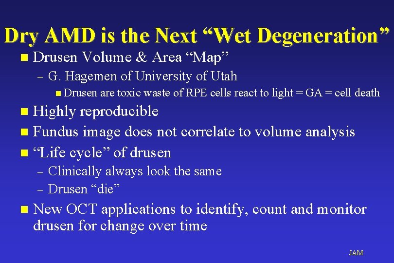 Dry AMD is the Next “Wet Degeneration” n Drusen Volume & Area “Map” –
