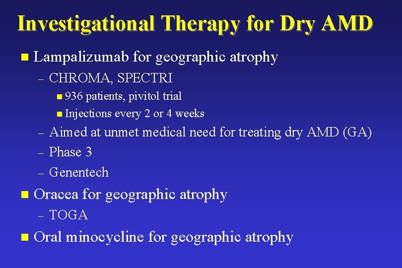 Investigational Therapy for Dry AMD n Lampalizumab for geographic atrophy – CHROMA, SPECTRI n