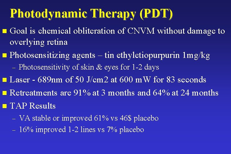 Photodynamic Therapy (PDT) Goal is chemical obliteration of CNVM without damage to overlying retina