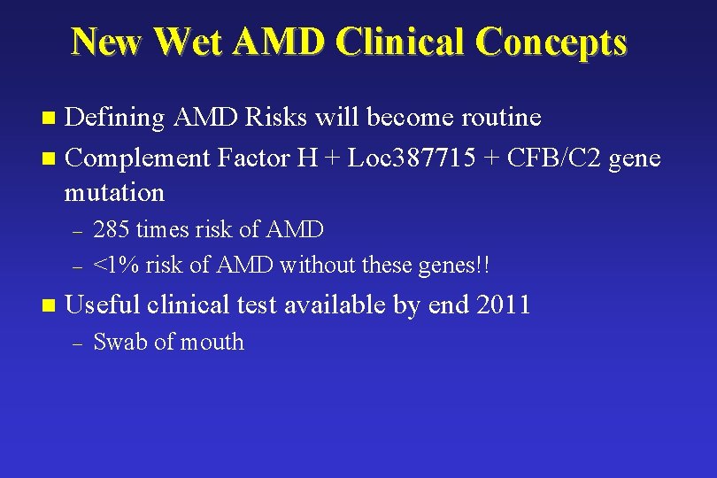 New Wet AMD Clinical Concepts Defining AMD Risks will become routine n Complement Factor