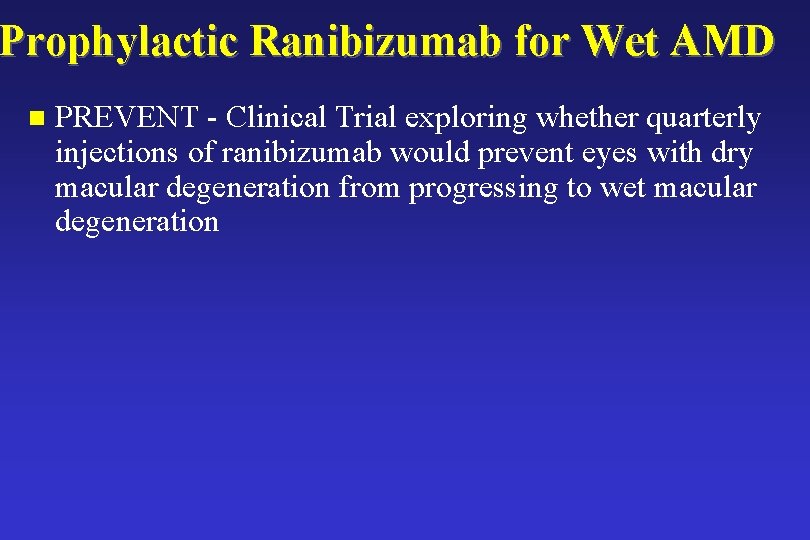 Prophylactic Ranibizumab for Wet AMD n PREVENT - Clinical Trial exploring whether quarterly injections