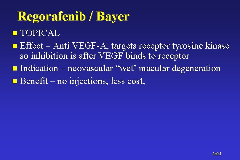 Regorafenib / Bayer TOPICAL n Effect – Anti VEGF-A, targets receptor tyrosine kinase so