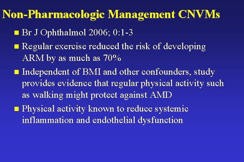 Non-Pharmacologic Management CNVMs Br J Ophthalmol 2006; 0: 1 -3 n Regular exercise reduced