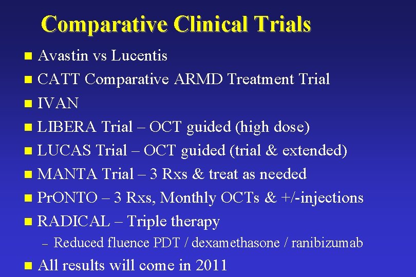 Comparative Clinical Trials Avastin vs Lucentis n CATT Comparative ARMD Treatment Trial n IVAN