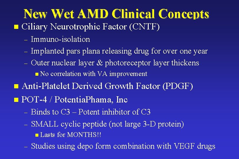 New Wet AMD Clinical Concepts n Ciliary Neurotrophic Factor (CNTF) – – – Immuno-isolation