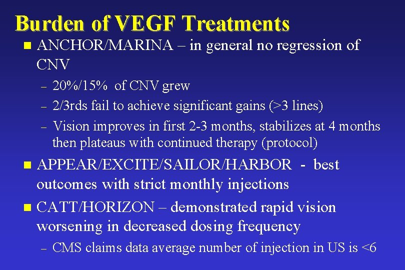 Burden of VEGF Treatments n ANCHOR/MARINA – in general no regression of CNV –