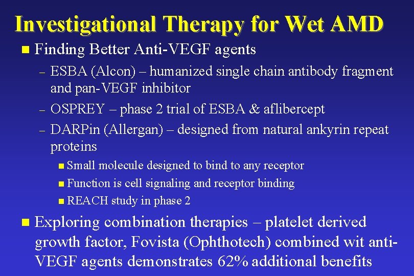 Investigational Therapy for Wet AMD n Finding Better Anti-VEGF agents – – – ESBA