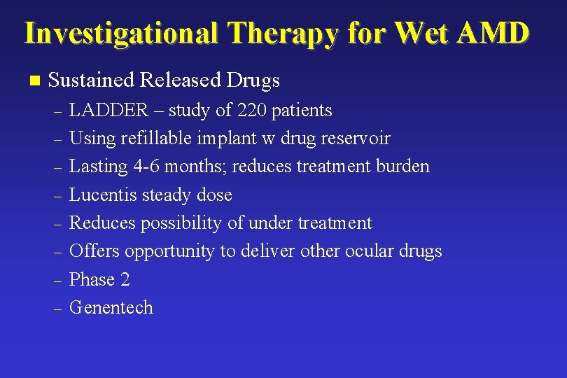 Investigational Therapy for Wet AMD n Sustained Released Drugs – – – – LADDER