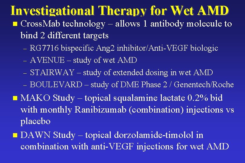Investigational Therapy for Wet AMD n Cross. Mab technology – allows 1 antibody molecule
