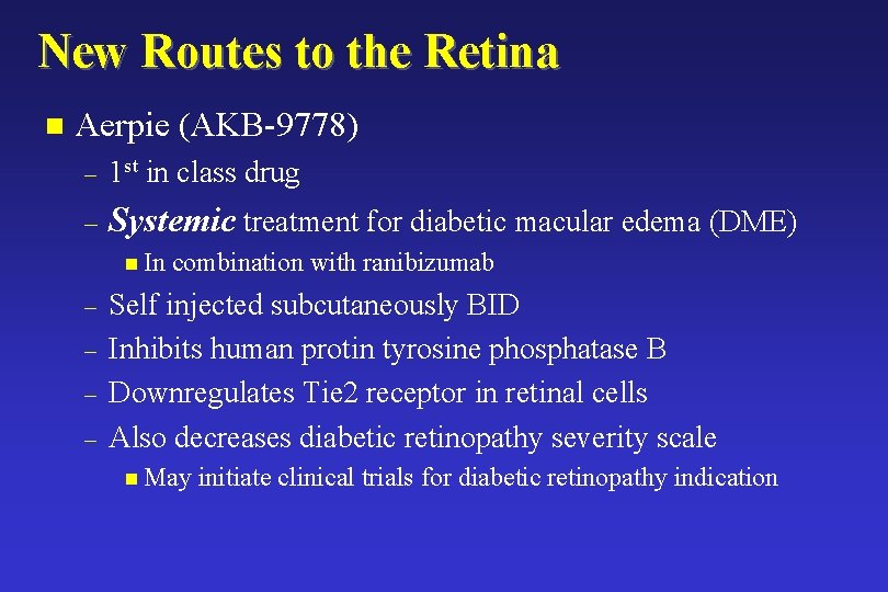 New Routes to the Retina n Aerpie (AKB-9778) – 1 st in class drug