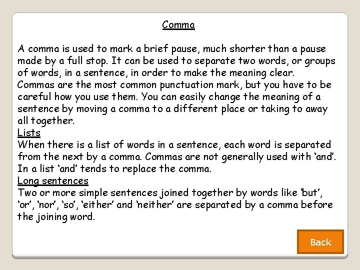 Comma A comma is used to mark a brief pause, much shorter than a