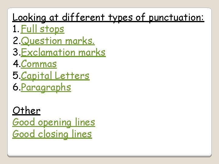 Looking at different types of punctuation: 1. Full stops 2. Question marks. 3. Exclamation