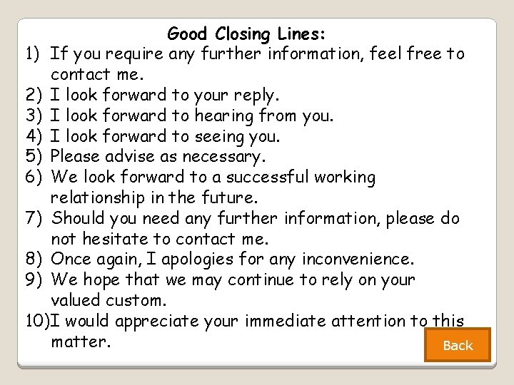 Good Closing Lines: 1) If you require any further information, feel free to contact