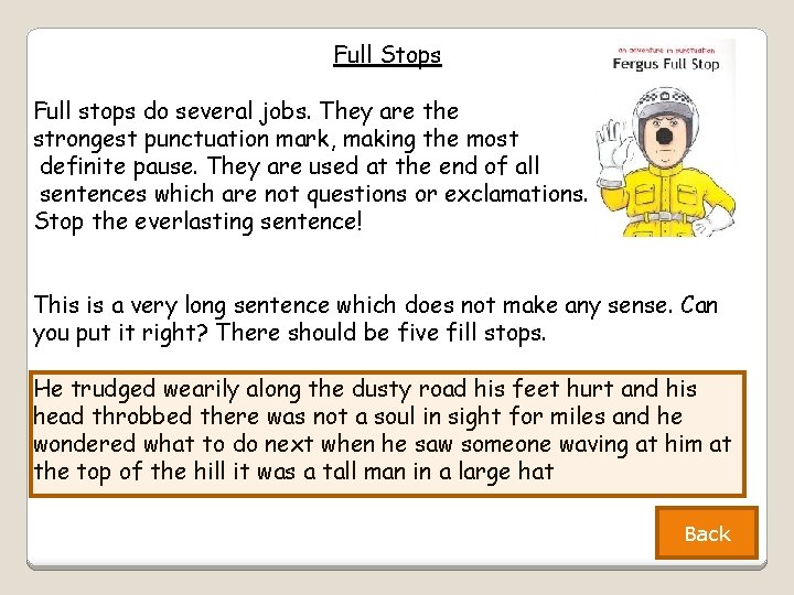 Full Stops Full stops do several jobs. They are the strongest punctuation mark, making