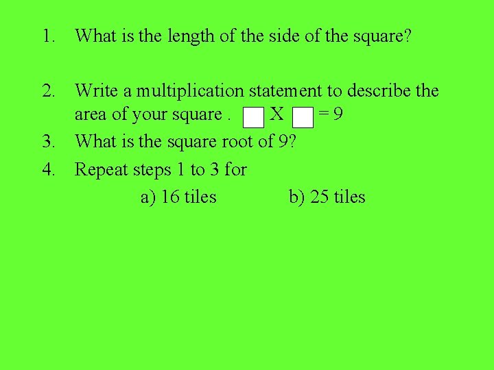1. What is the length of the side of the square? 2. Write a