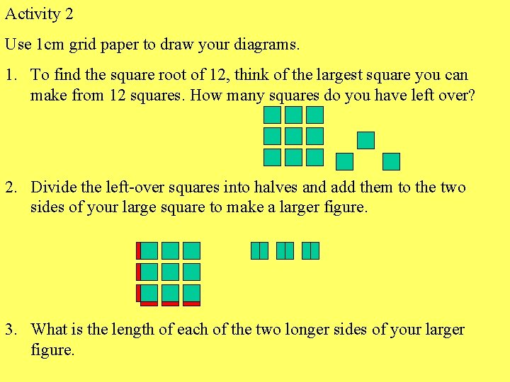 Activity 2 Use 1 cm grid paper to draw your diagrams. 1. To find